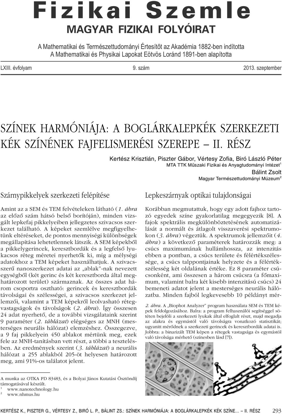 RÉSZ Kertész Krisztiá, Piszter Gábor, Vértesy Zofi, Biró László Péter MTA TTK Műszki Fiziki és Aygtudoáyi Itézet 1 Bálit Zsolt Mgyr Terészettudoáyi Múzeu 2 Szárypikkelyek szerkezeti felépítése Ait z