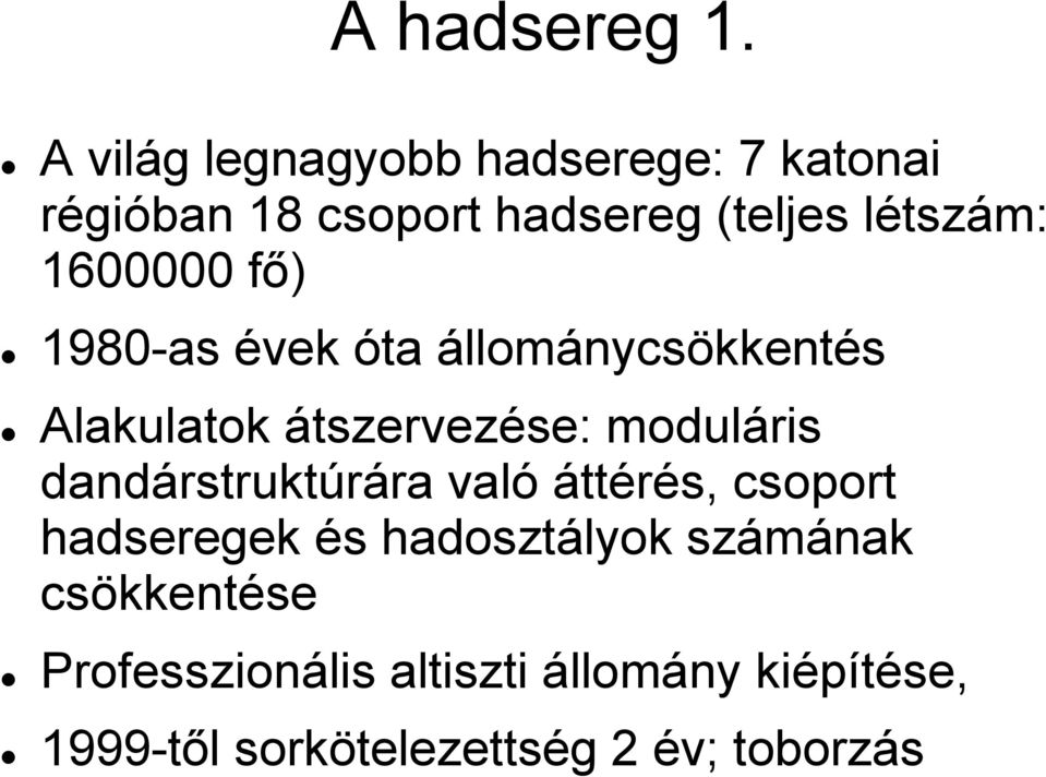 1600000 fő) 1980-as évek óta állománycsökkentés Alakulatok átszervezése: moduláris