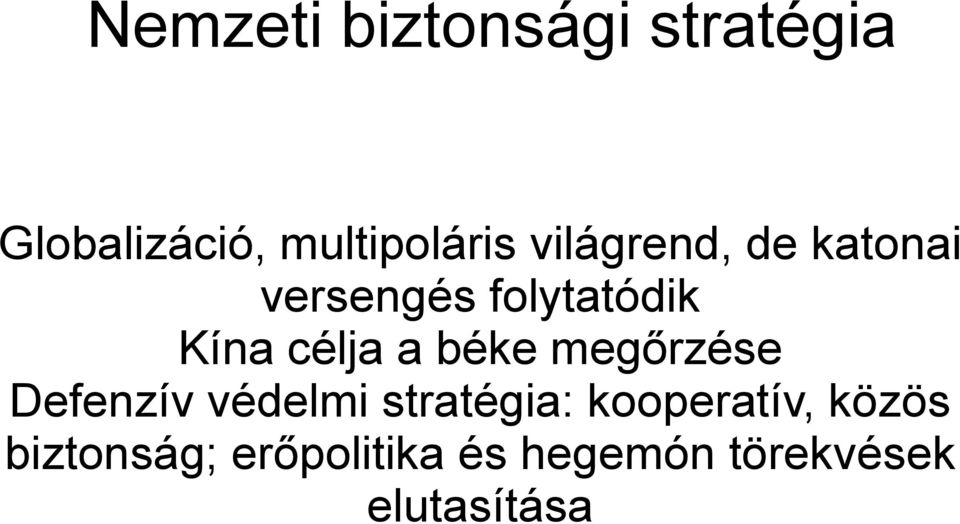 béke megőrzése Defenzív védelmi stratégia: kooperatív,