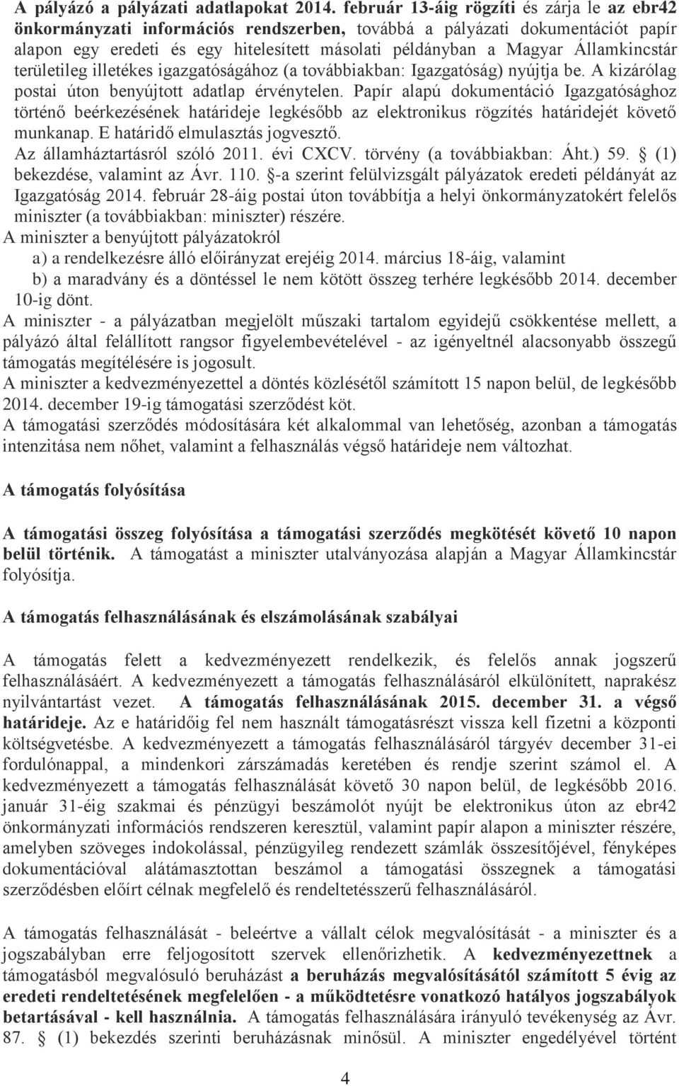 Államkincstár területileg illetékes igazgatóságához (a továbbiakban: Igazgatóság) nyújtja be. A kizárólag postai úton benyújtott adatlap érvénytelen.