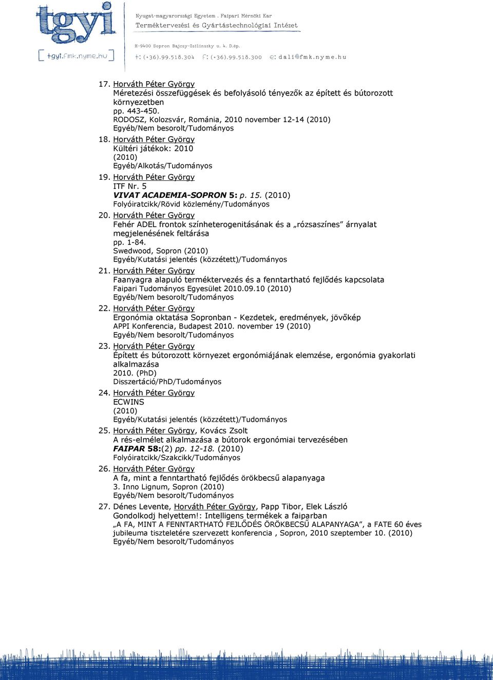 Horváth Péter György Fehér ADEL frontok színheterogenitásának és a rózsaszínes árnyalat megjelenésének feltárása pp. 1-84. Swedwood, Sopron Egyéb/Kutatási jelentés (közzétett)/tudományos 21.