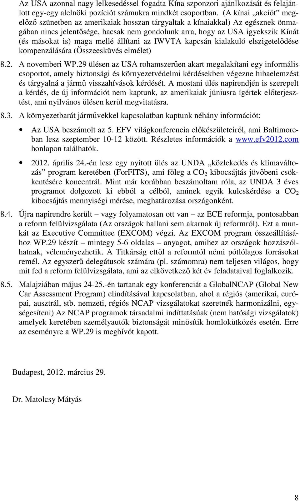 mellé állítani az IWVTA kapcsán kialakuló elszigetelődése kompenzálására (Összeesküvés elmélet) 8.2. A novemberi WP.