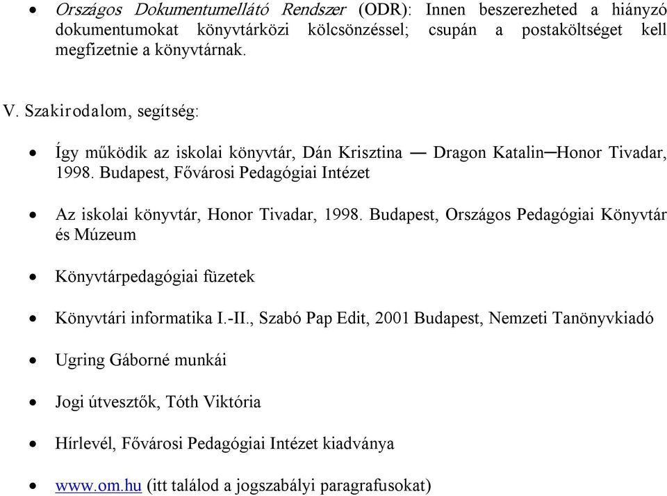 Budapest, Fővárosi Pedagógiai Intézet Az iskolai könyvtár, Honor Tivadar, 1998.