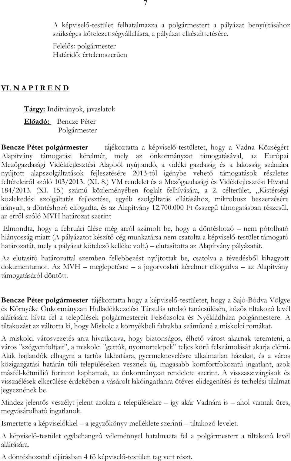 Európai Mezőgazdasági Vidékfejlesztési Alapból nyújtandó, a vidéki gazdaság és a lakosság számára nyújtott alapszolgáltatások fejlesztésére 2013-tól igénybe vehető támogatások részletes feltételeiről