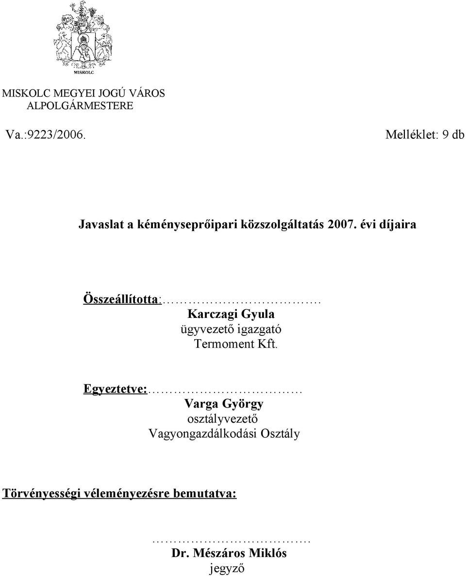 évi díjaira Összeállította :. Karczagi Gyula ügyvezető igazgató Termoment Kft.