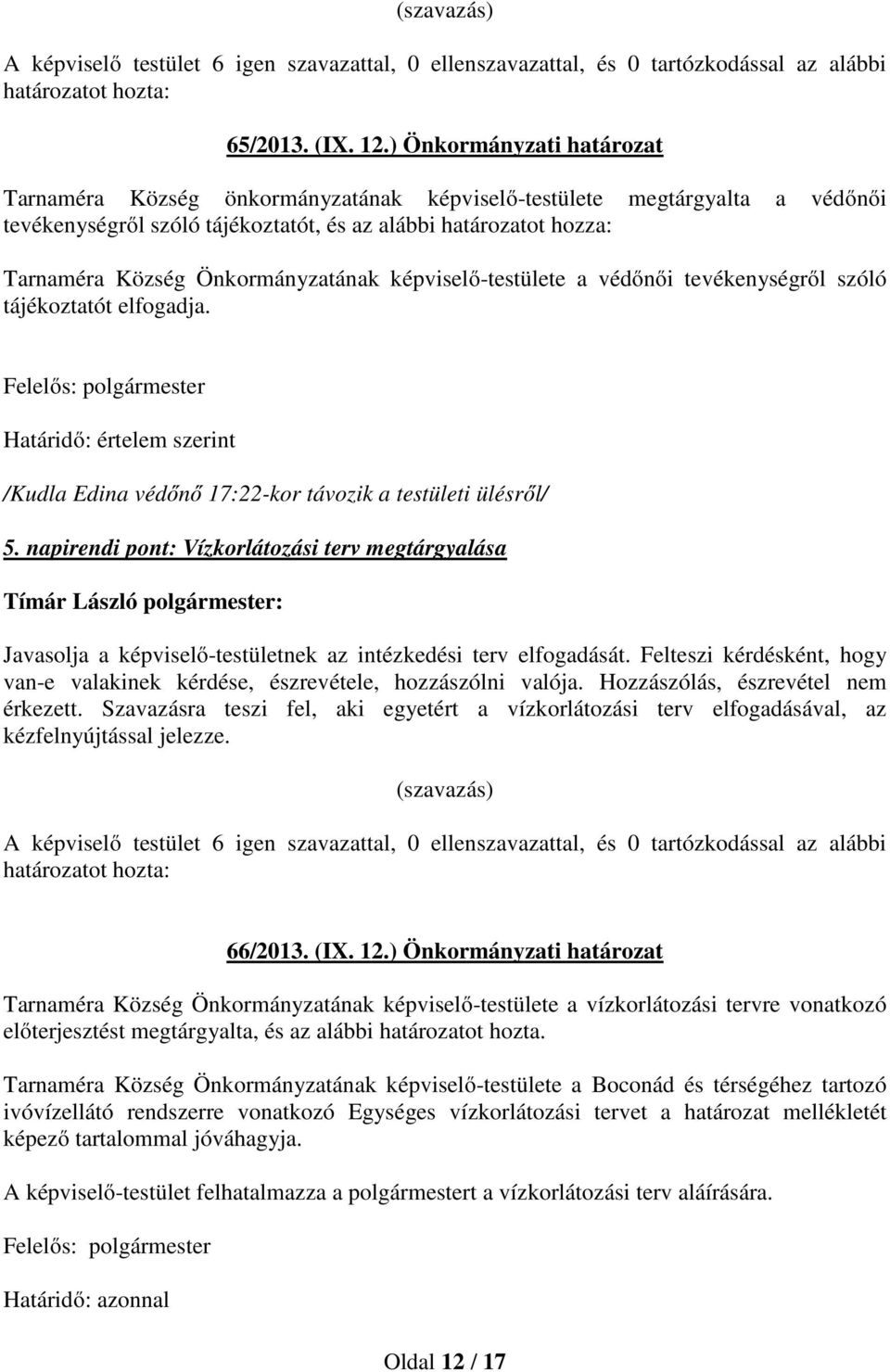 Önkormányzatának képviselő-testülete a védőnői tevékenységről szóló tájékoztatót elfogadja.