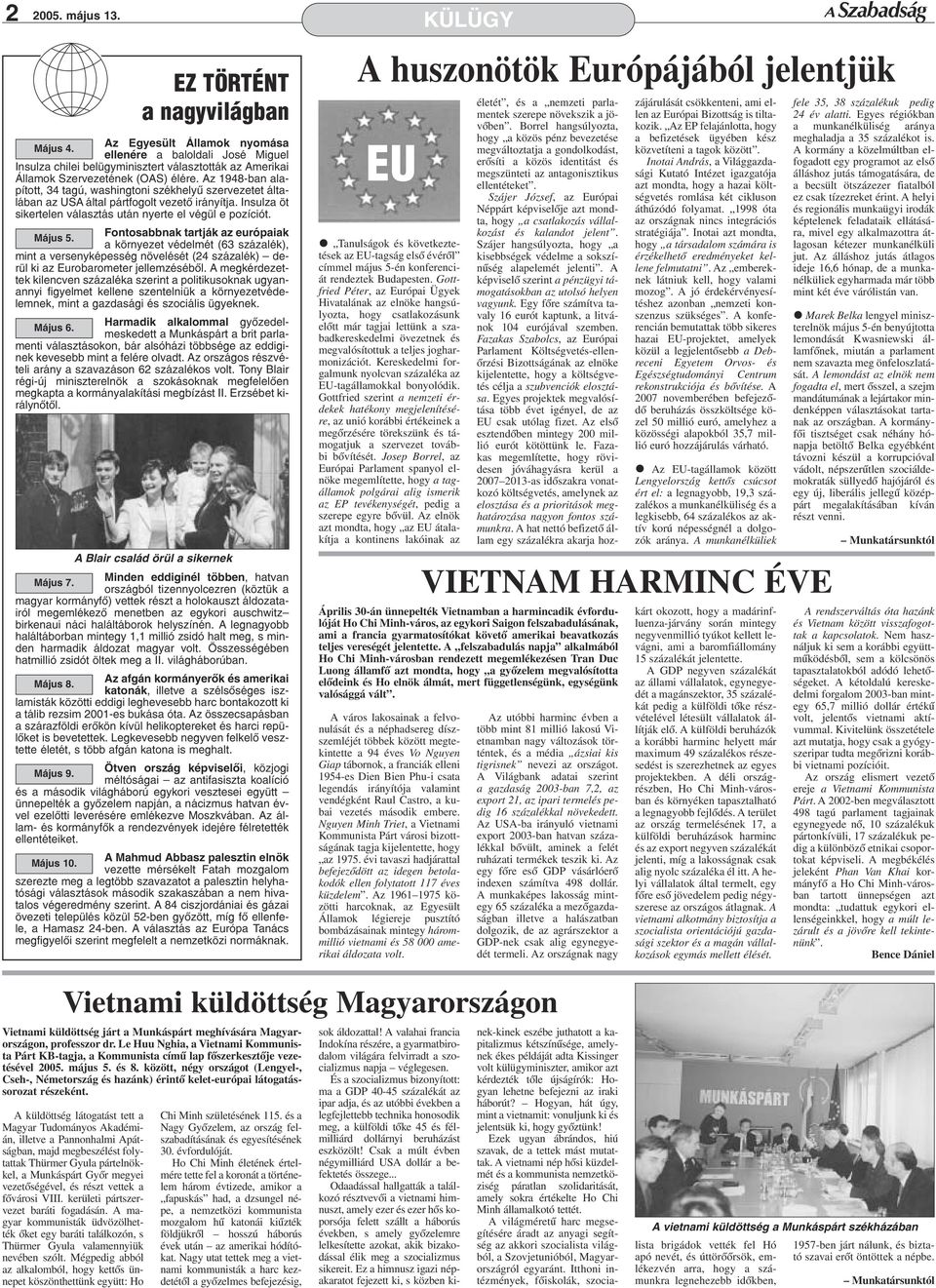 Az 1948-ban alapított, 34 tagú, washingtoni székhelyû szervezetet általában az USA által pártfogolt vezetõ irányítja. Insulza öt sikertelen választás után nyerte el végül e pozíciót.