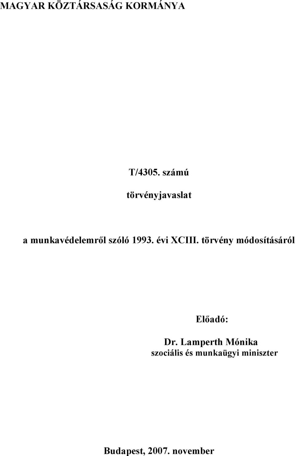 évi XCIII. törvény módosításáról Elıadó: Dr.