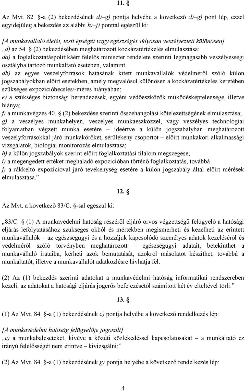 veszélyezteti különösen] d) az 54.