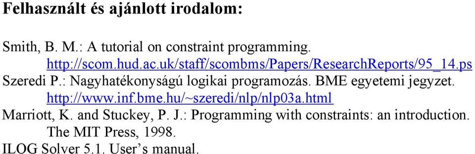 : Nagyhatékonyságú logka programozás. BME egyetem egyzet. http://www.nf.bme.
