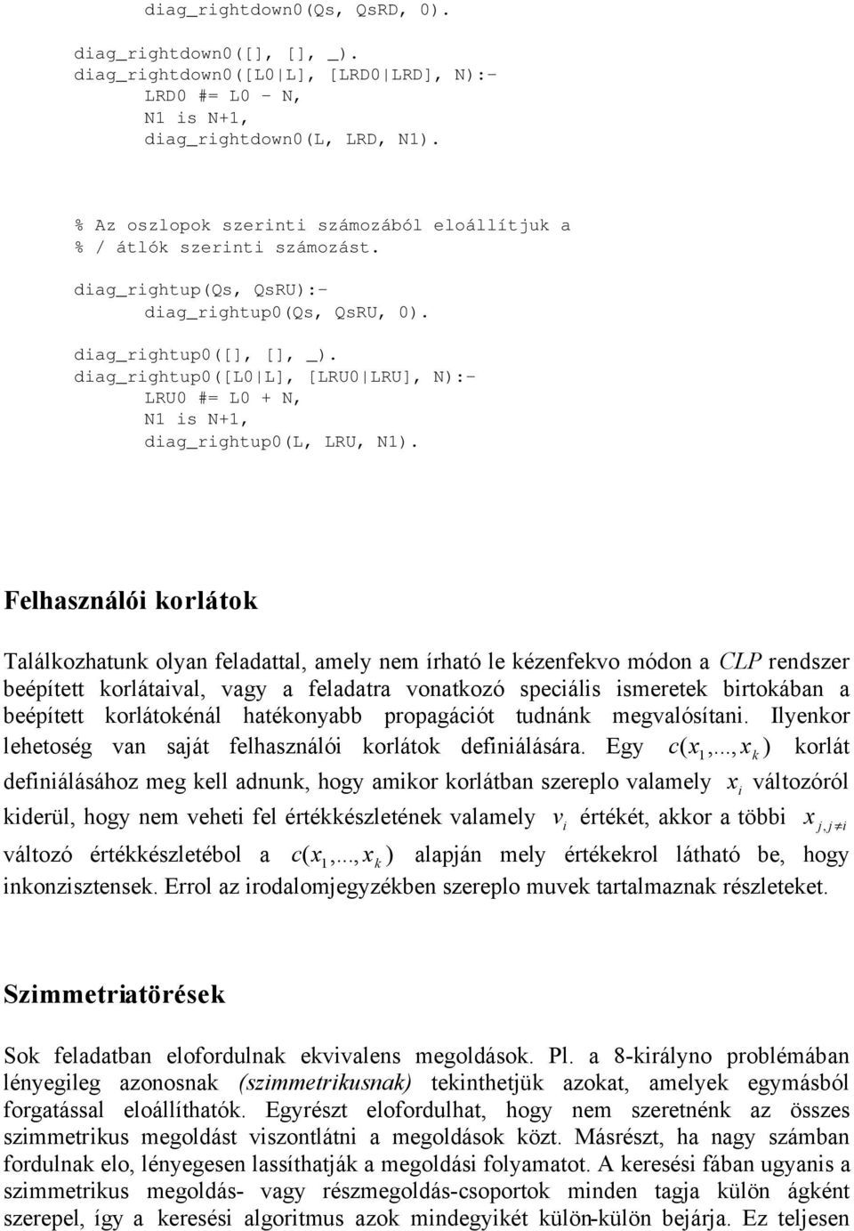 dag_rghtup0([l0 L], [LRU0 LRU], N):- LRU0 #= L0 + N, N1 s N+1, dag_rghtup0(l, LRU, N1).