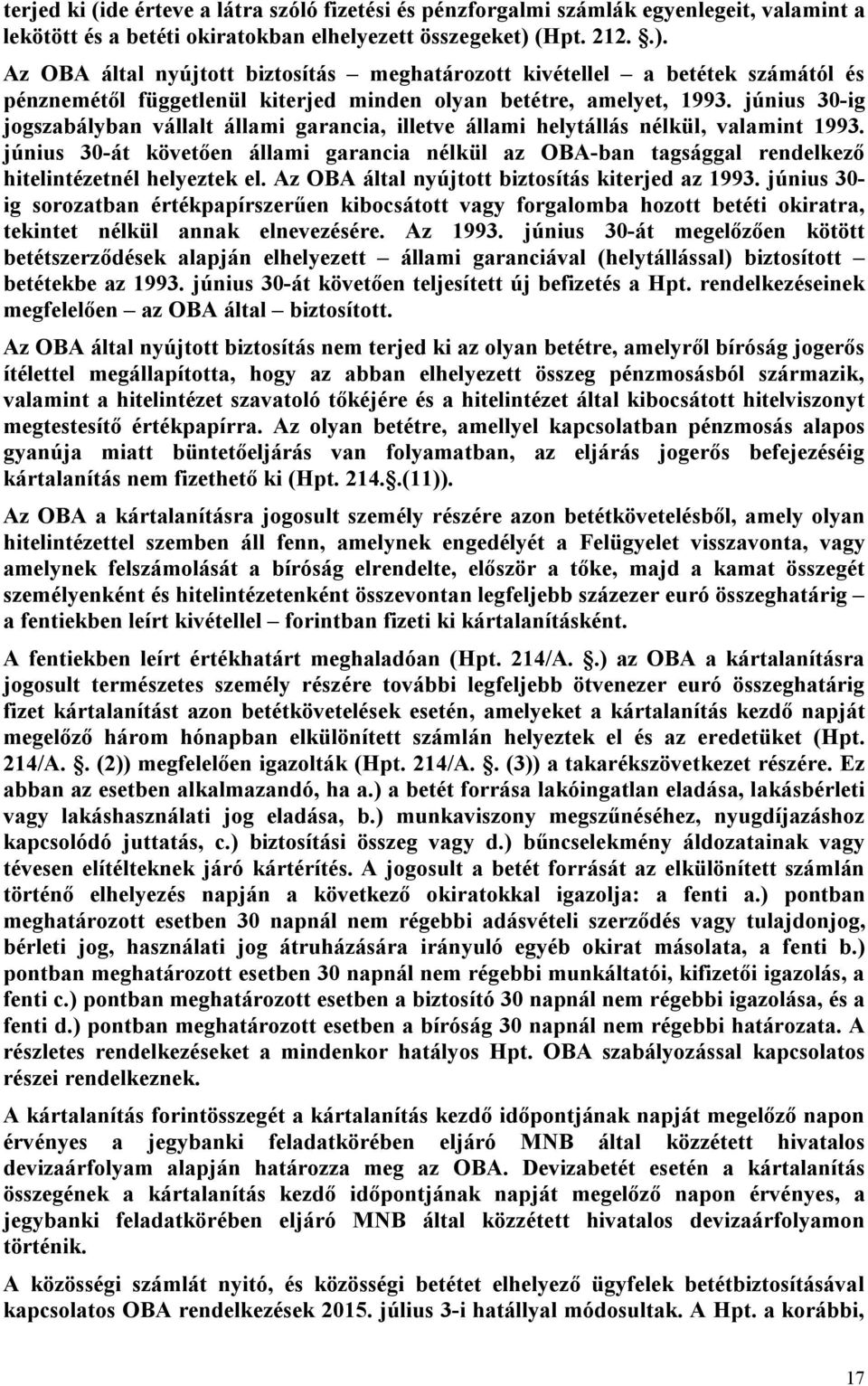 június 30-ig jogszabályban vállalt állami garancia, illetve állami helytállás nélkül, valamint 1993.