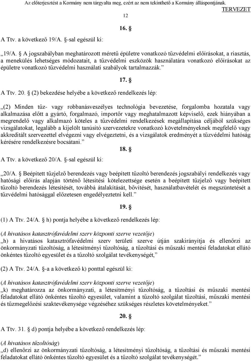 A jogszabályban meghatározott méretű épületre vonatkozó tűzvédelmi előírásokat, a riasztás, a menekülés lehetséges módozatait, a tűzvédelmi eszközök használatára vonatkozó előírásokat az épületre