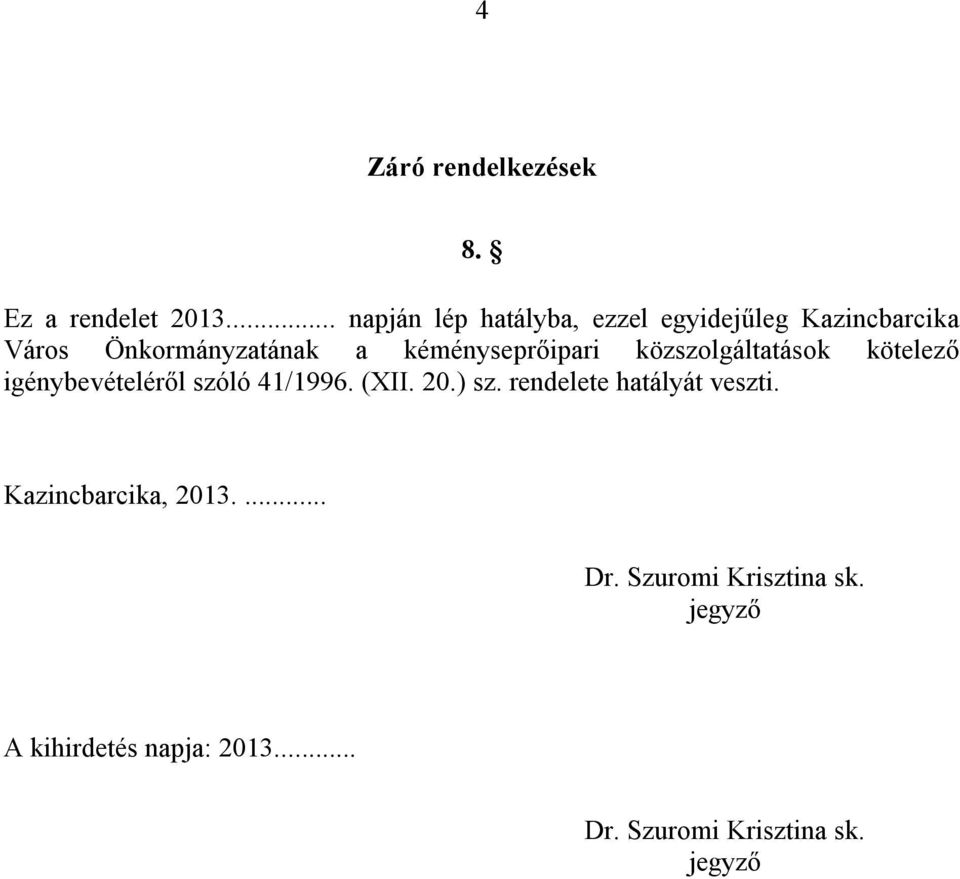 kéményseprőipari közszolgáltatások kötelező igénybevételéről szóló 41/1996. (XII. 20.) sz.