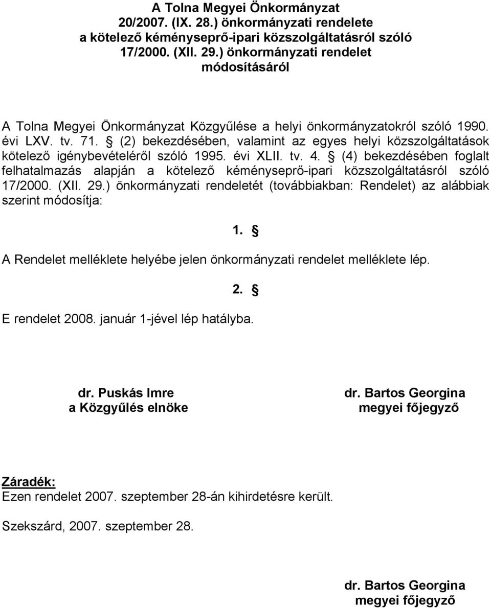 (2) bekezdésében, valamint az egyes helyi közszolgáltatások kötelező igénybevételéről szóló 1995. évi XLII. tv. 4.