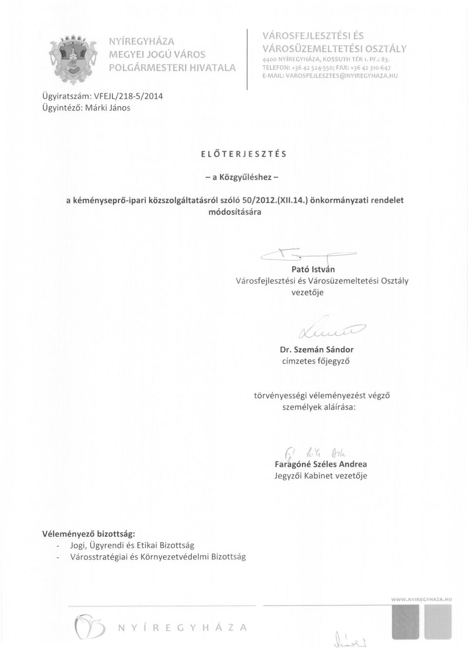 (XII.14.) önkormányzati rendelet módosítására é ~.'\ =-~----+-r:=:.------'" Pató István Városfejlesztési és Városüzemeltetési Osztály vezetője Dr.