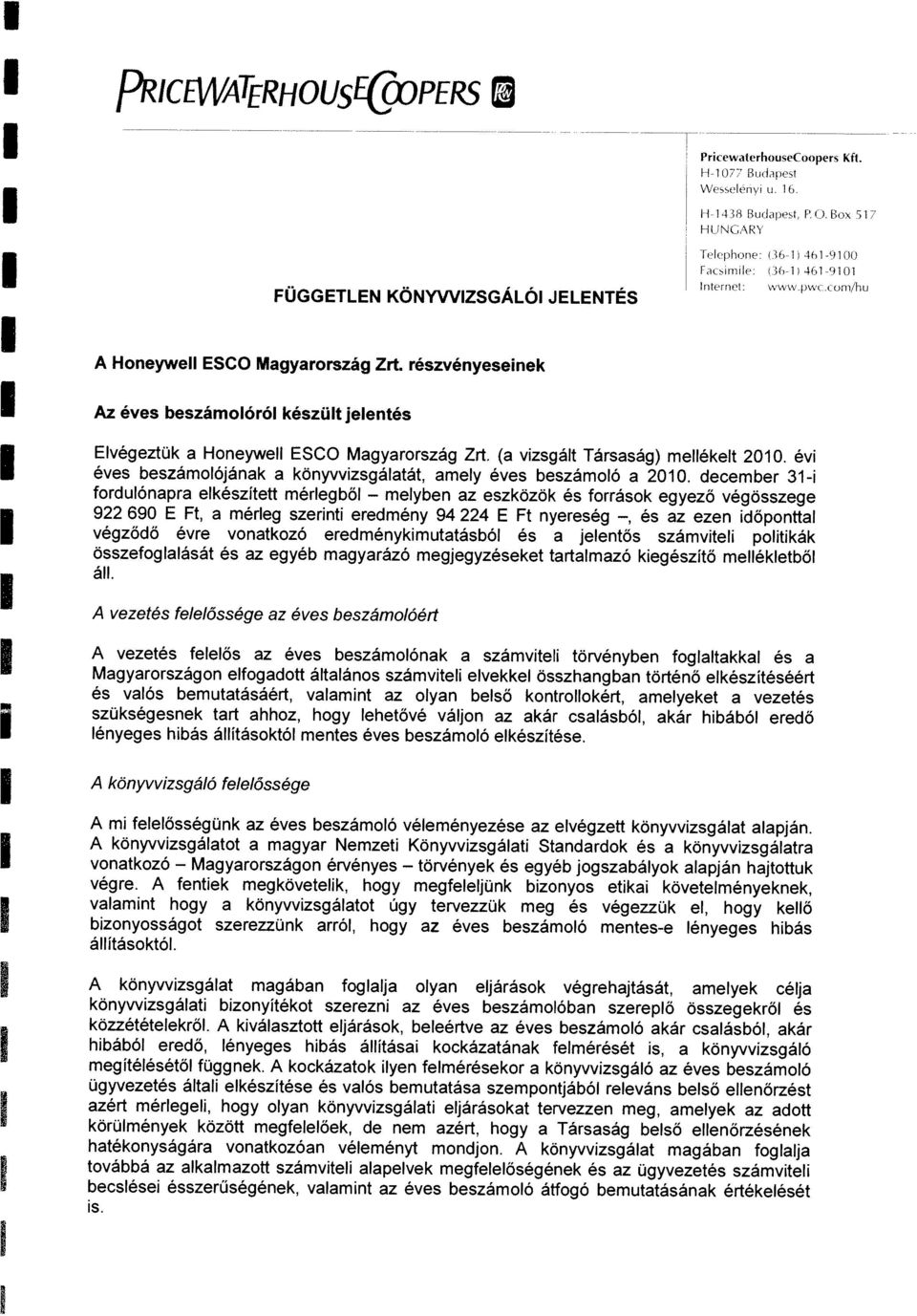 reszvenyeseinek Az eves beszamoldrol keszul jelenes Elvegezuk a Honeywell ESCO Magyarorszag Zr. (a vizsgal Tarsasag) mellekel 2010.