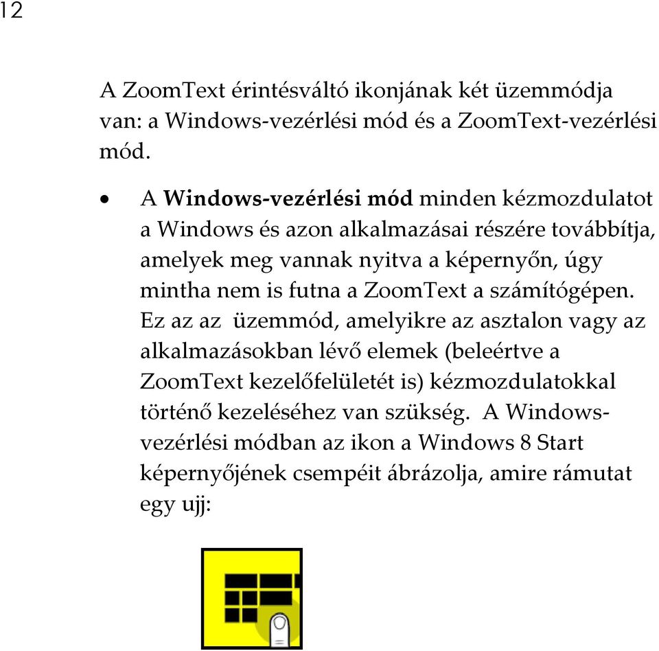 mintha nem is futna a ZoomText a számítógépen.