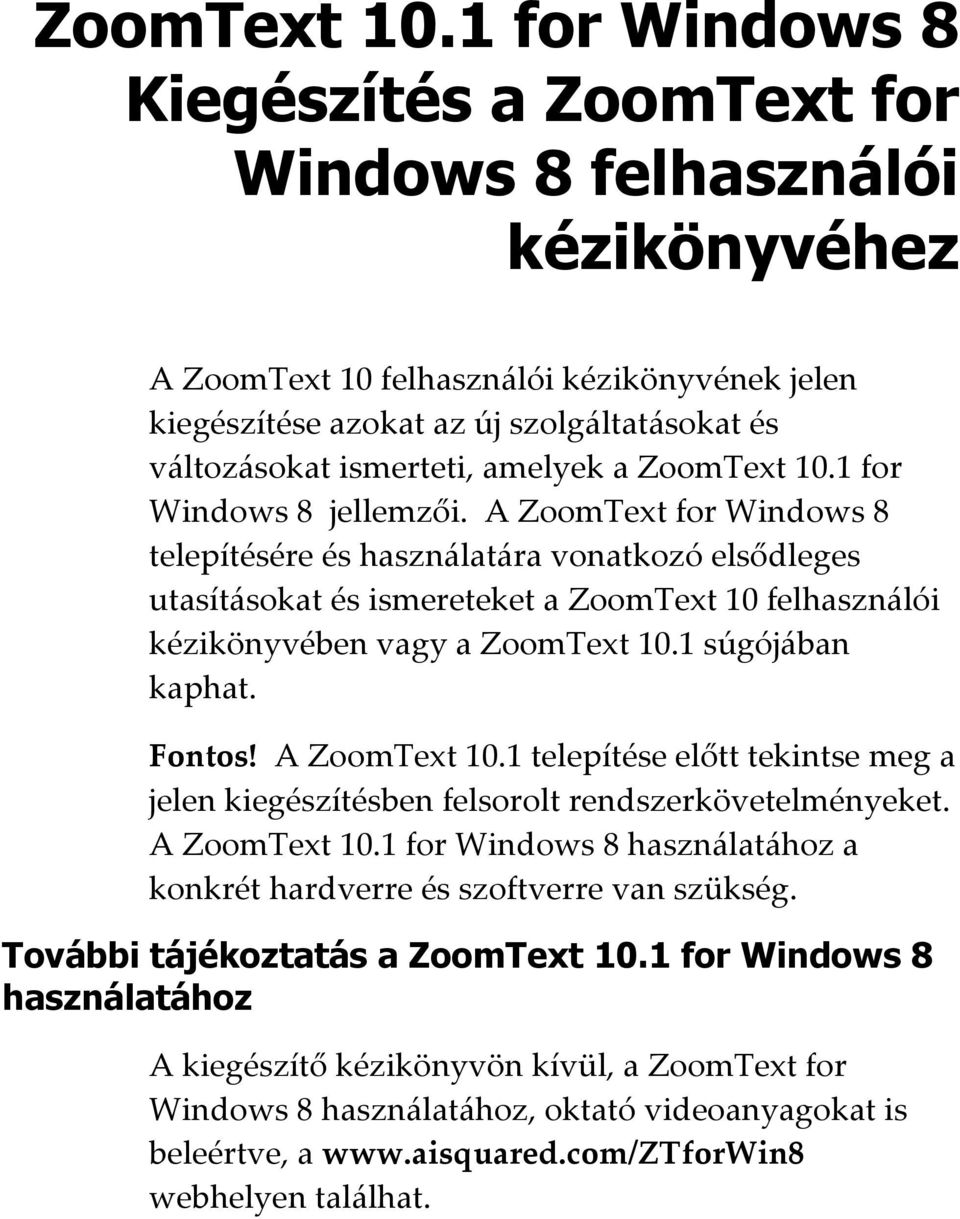 amelyek a 1 for Windows 8 jellemzői.