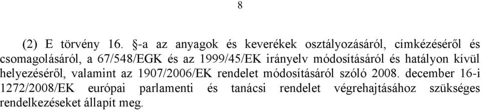 és az 1999/45/EK irányelv módosításáról és hatályon kívül helyezéséről, valamint az