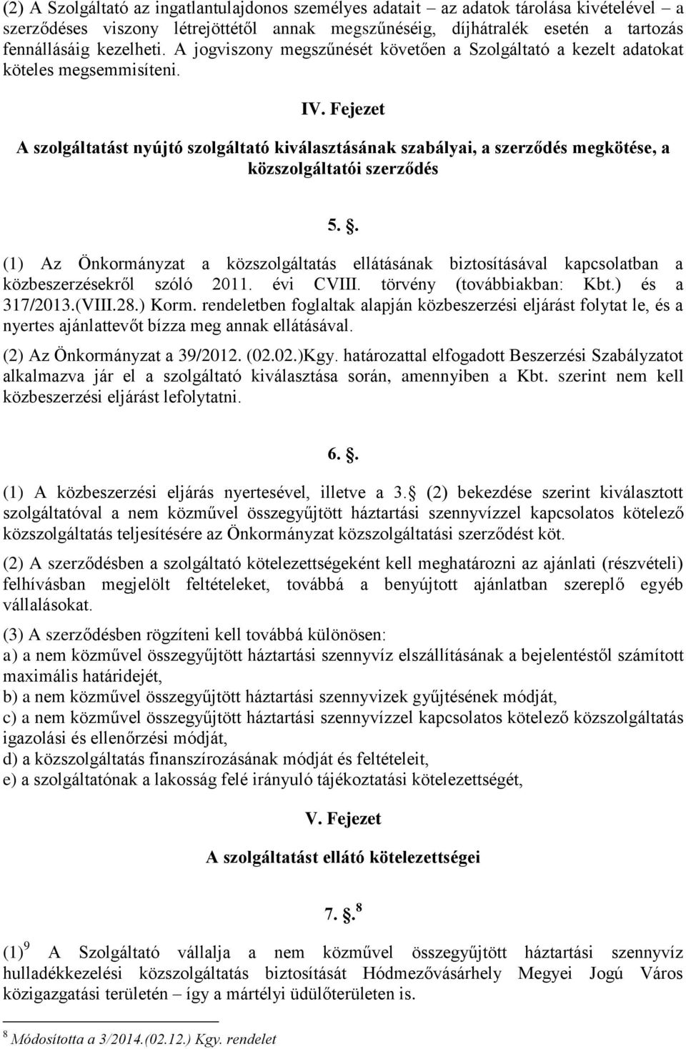 Fejezet A szolgáltatást nyújtó szolgáltató kiválasztásának szabályai, a szerződés megkötése, a közszolgáltatói szerződés 5.