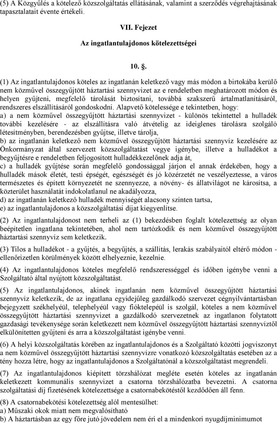 gyűjteni, megfelelő tárolását biztosítani, továbbá szakszerű ártalmatlanításáról, rendszeres elszállításáról gondoskodni.