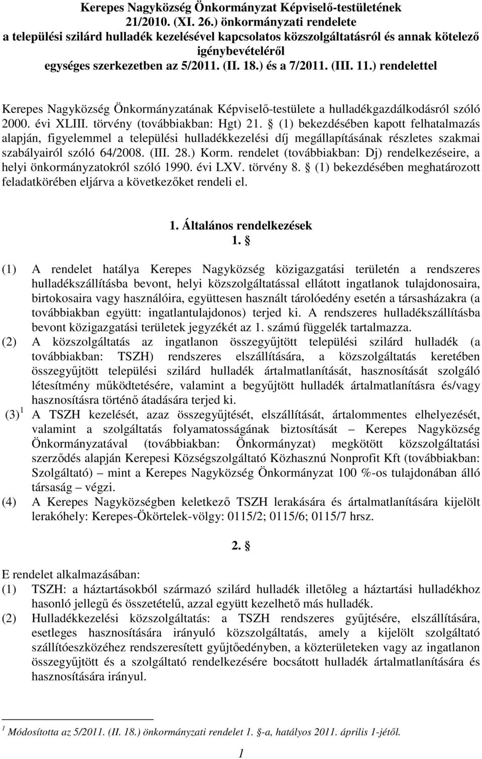 ) rendelettel Kerepes Nagyközség Önkormányzatának Képviselő-testülete a hulladékgazdálkodásról szóló 2000. évi XLIII. törvény (továbbiakban: Hgt) 21.