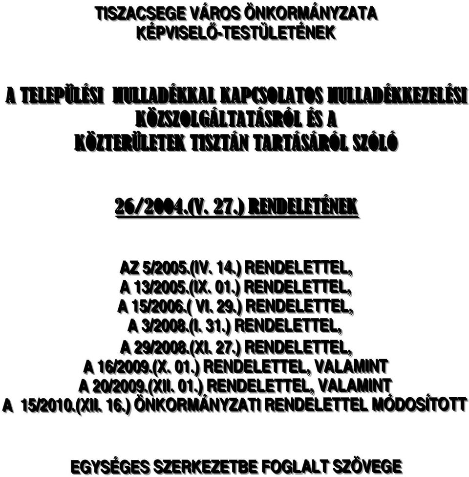 .)) RENDELETTEL,, A 15/ /2006.(( VI.. 29..)) RENDELETTEL,, A 3/ /2008.(I.. 31..)) RENDELETTEL,, A 29/ /2008.(XI.. 27..)) RENDELETTEL,, A 16/ /2009.(X.. 01.