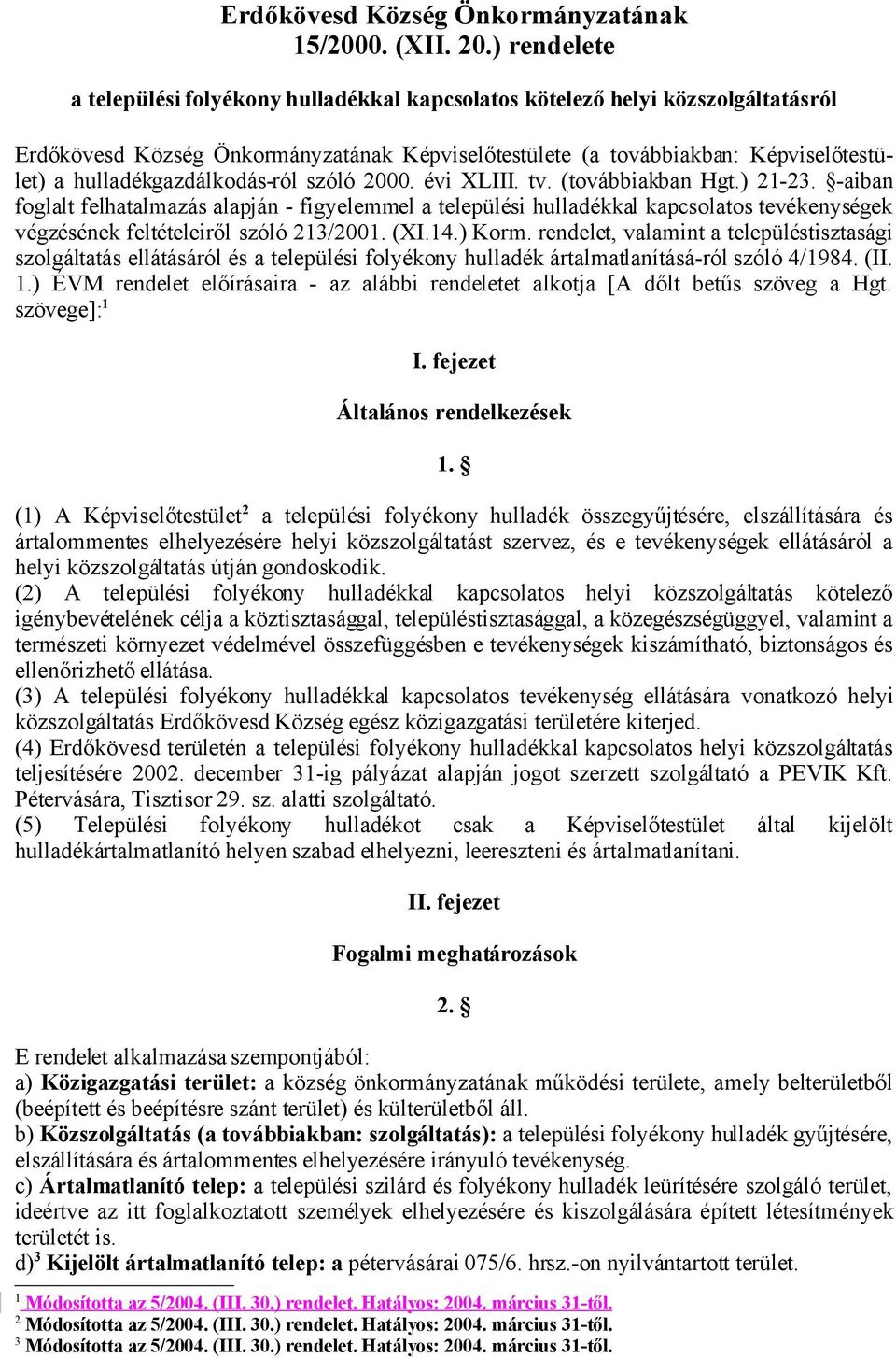 hulladékgazdálkodás-ról szóló 2000. évi XLIII. tv. (továbbiakban Hgt.) 21-23.