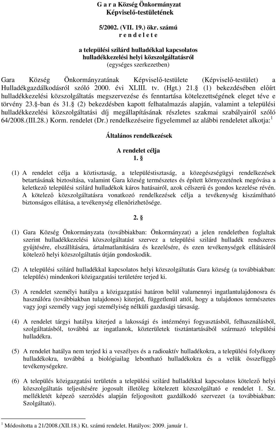 (Képviselı-testület) a Hulladékgazdálkodásról szóló 2000. évi XLIII. tv. (Hgt.) 21.