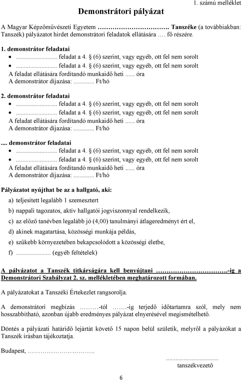 .. Ft/hó 2. demonstrátor feladatai A feladat ellátására fordítandó munkaidő heti.