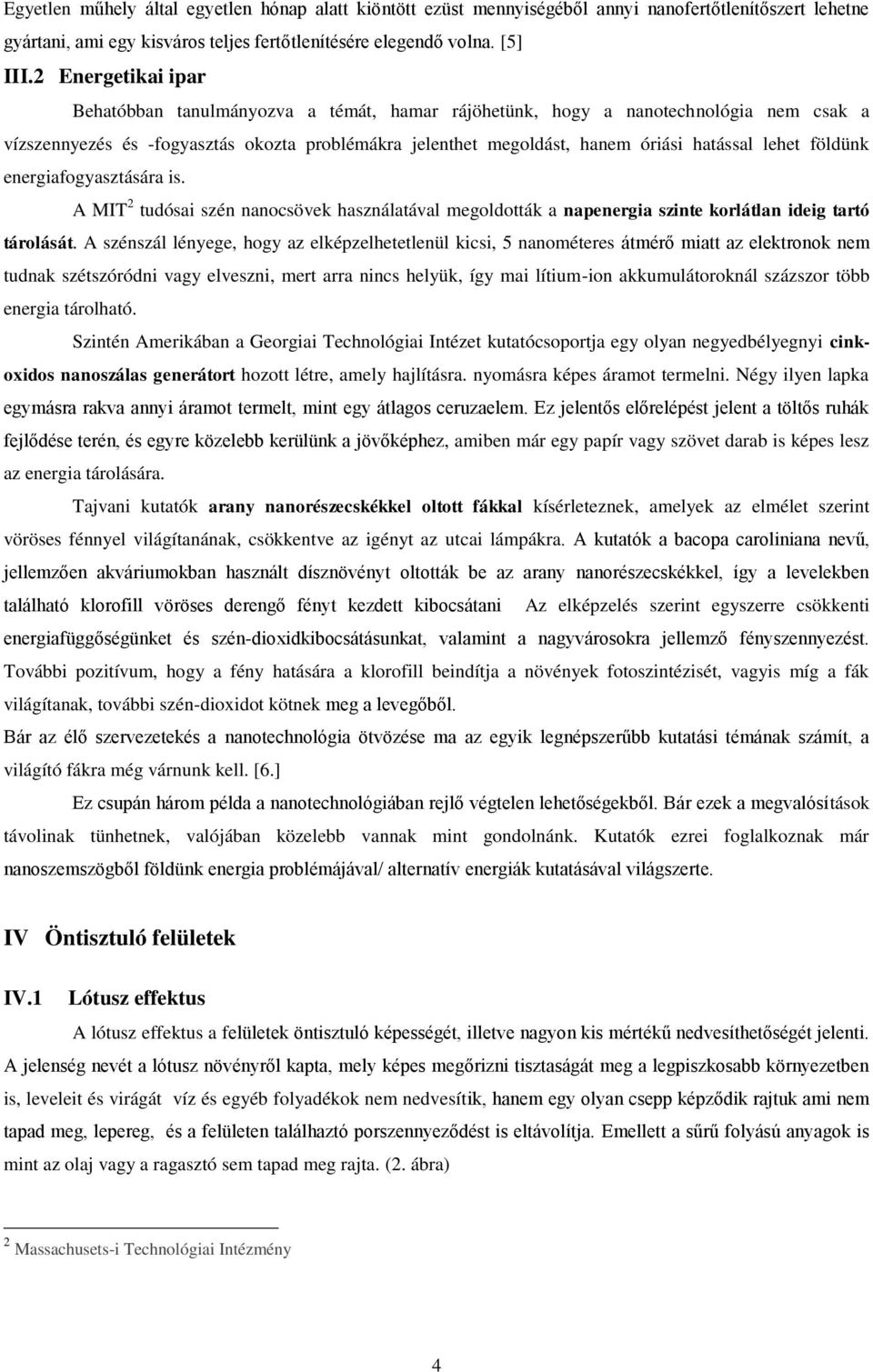 lehet földünk energiafogyasztására is. A MIT 2 tudósai szén nanocsövek használatával megoldották a napenergia szinte korlátlan ideig tartó tárolását.