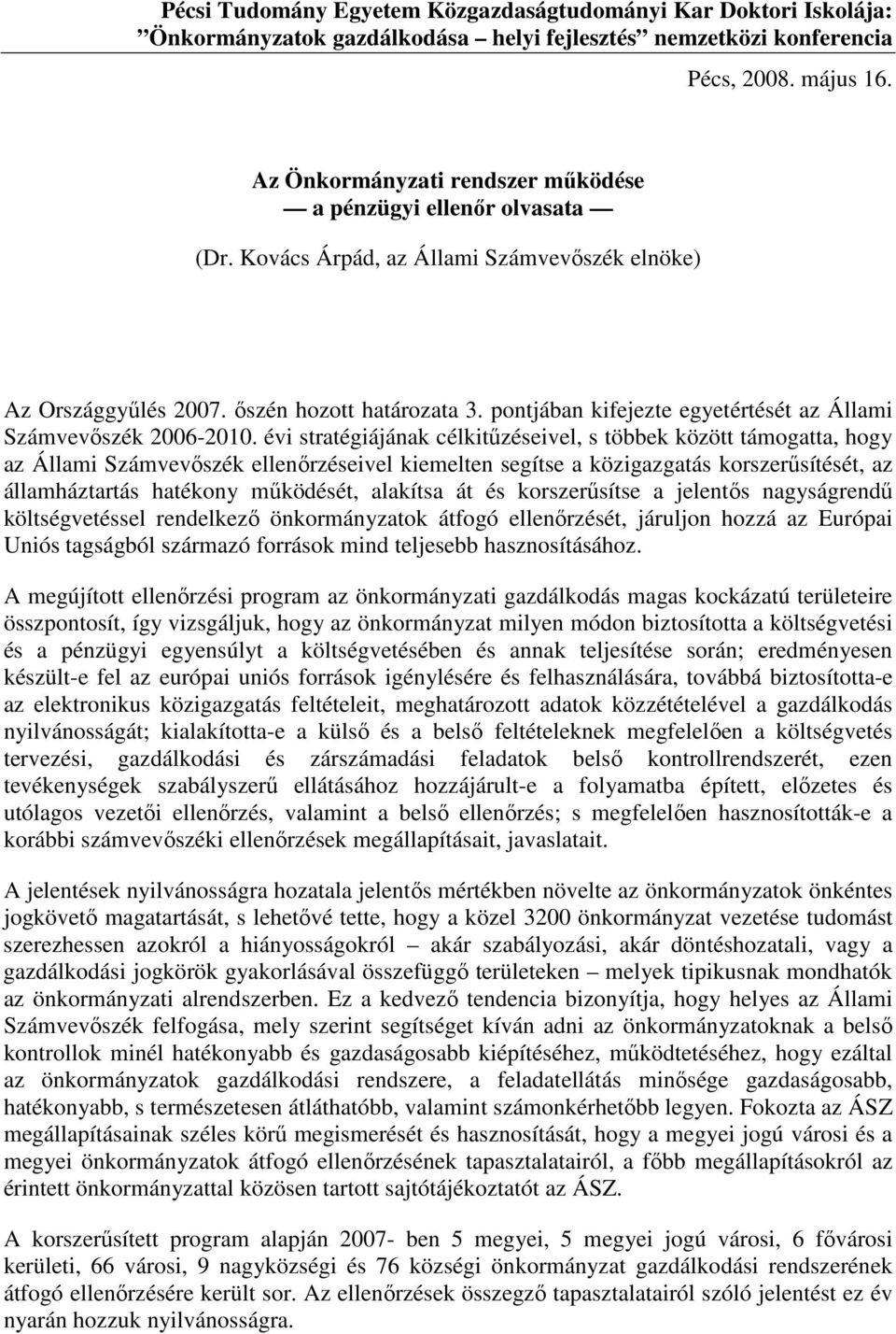 pontjában kifejezte egyetértését az Állami Számvevıszék 2006-2010.