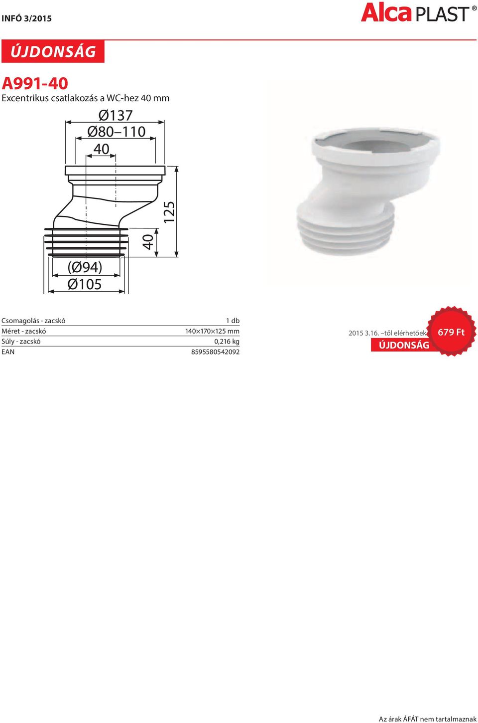 125 mm Súly - zacskó 0,216 kg EAN 8595580542092