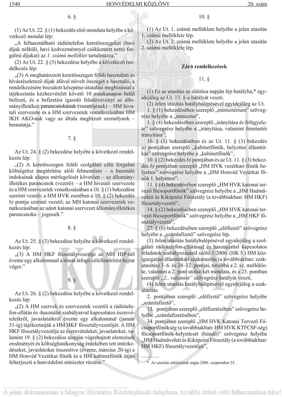 for - gal mi dí ja kat) az 1. szá mú mel lék let tar tal maz za. (2) Az Ut. 22.