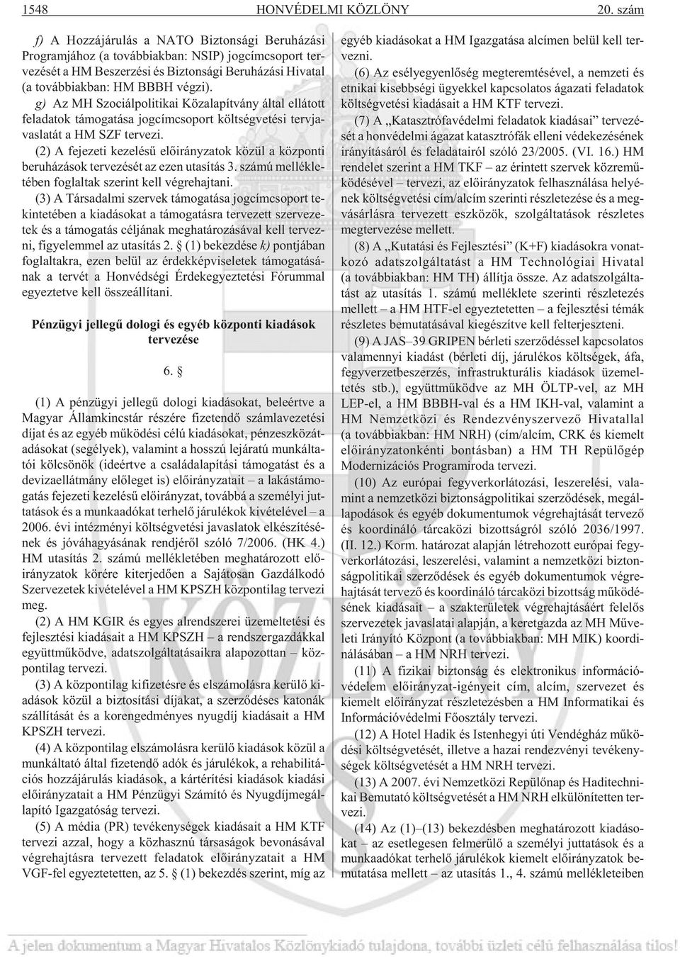 (a továb biak ban: HM BBBH vég zi).