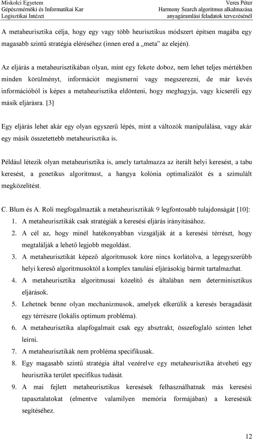 metaheurisztika eldönteni, hogy meghagyja, vagy kicseréli egy másik eljárásra.