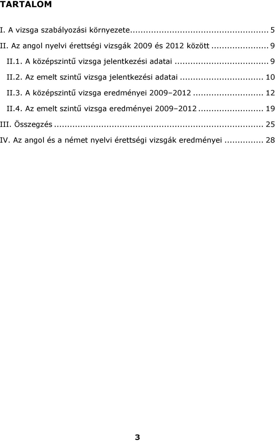 .. 9 II.2. Az emelt szintű vizsga jelentkezési adatai... 10 II.3.