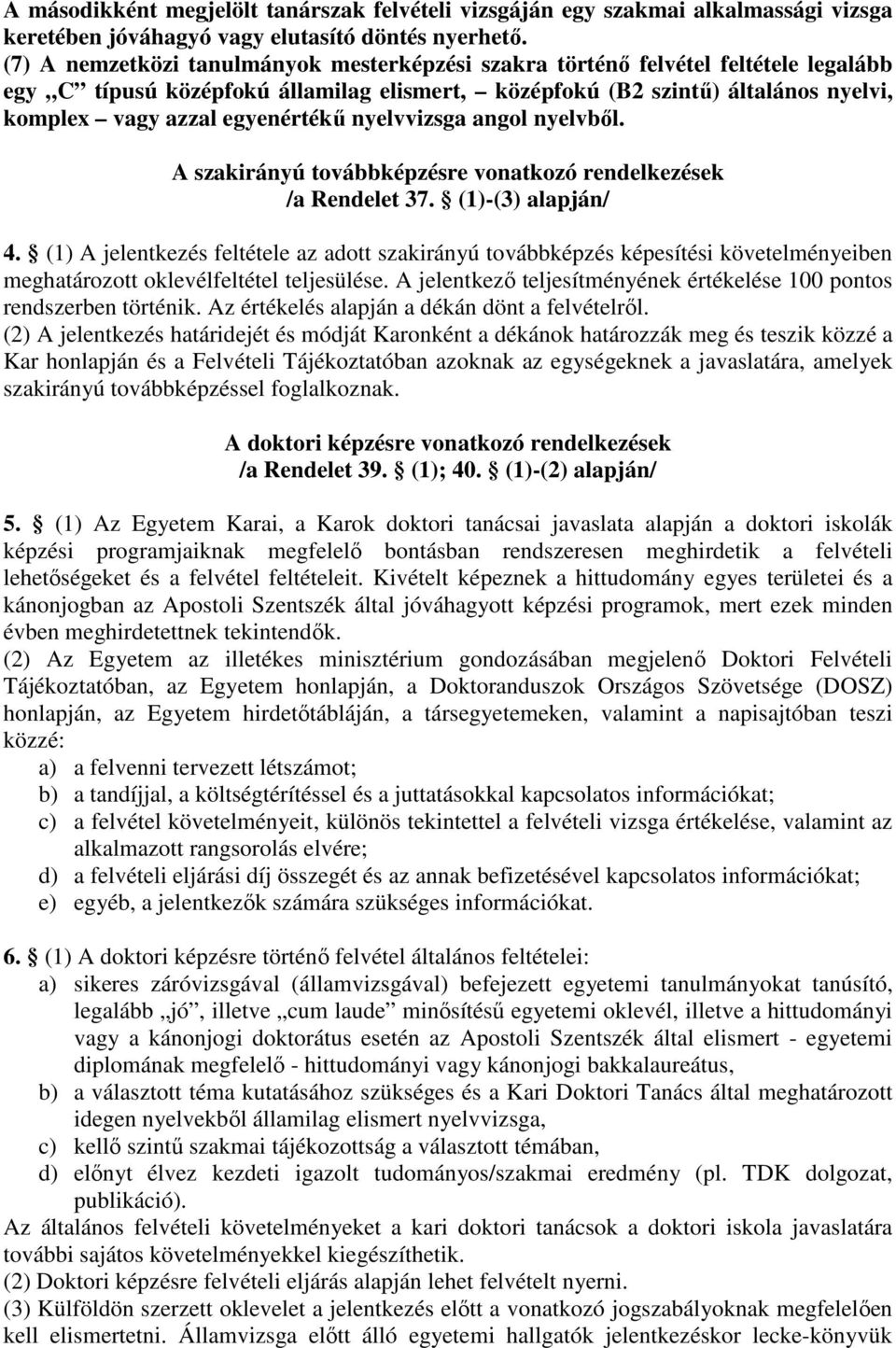 nyelvvizsga angol nyelvből. A szakirányú továbbképzésre vonatkozó rendelkezések /a Rendelet 37. (1)-(3) alapján/ 4.