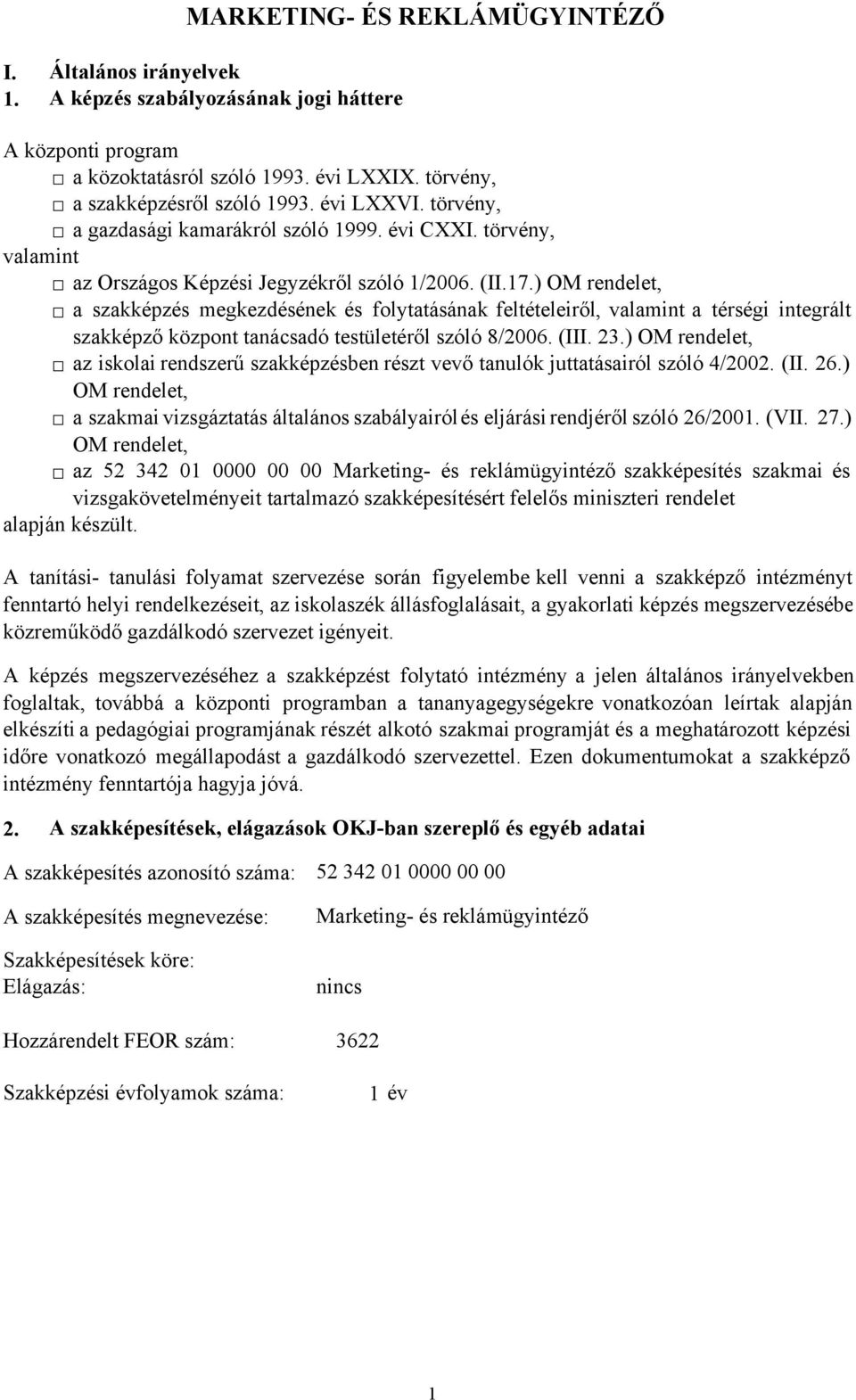 ) OM rendelet, a szakképzés megkezdésének és folytatásának feltételeiről, valamint a térségi integrált szakképző központ tanácsadó testületéről szóló 8/2006. (III. 23.