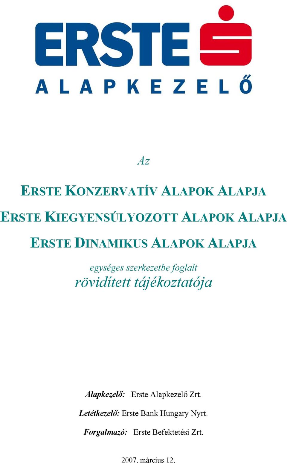 rövidített tájékoztatója Alapkezelő: Erste Alapkezelő Zrt.