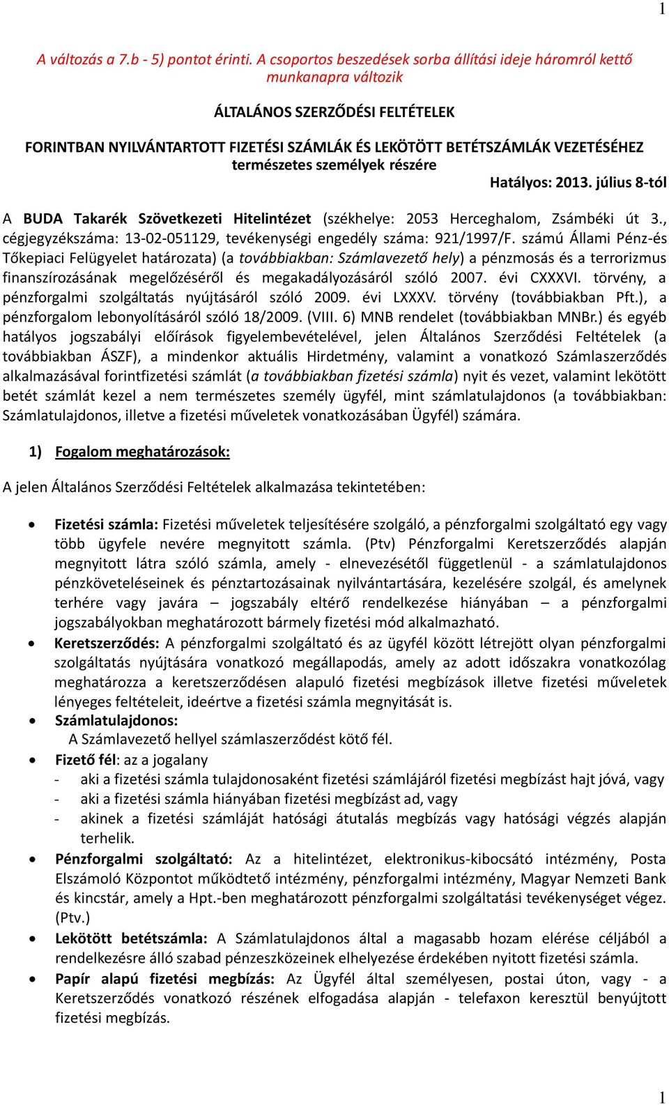 természetes személyek részére Hatályos: 2013. július 8-tól A BUDA Takarék Szövetkezeti Hitelintézet (székhelye: 2053 Herceghalom, Zsámbéki út 3.