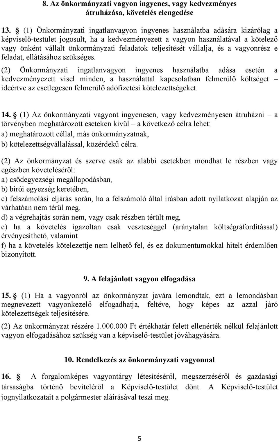 feladatok teljesítését vállalja, és a vagyonrész e feladat, ellátásához szükséges.