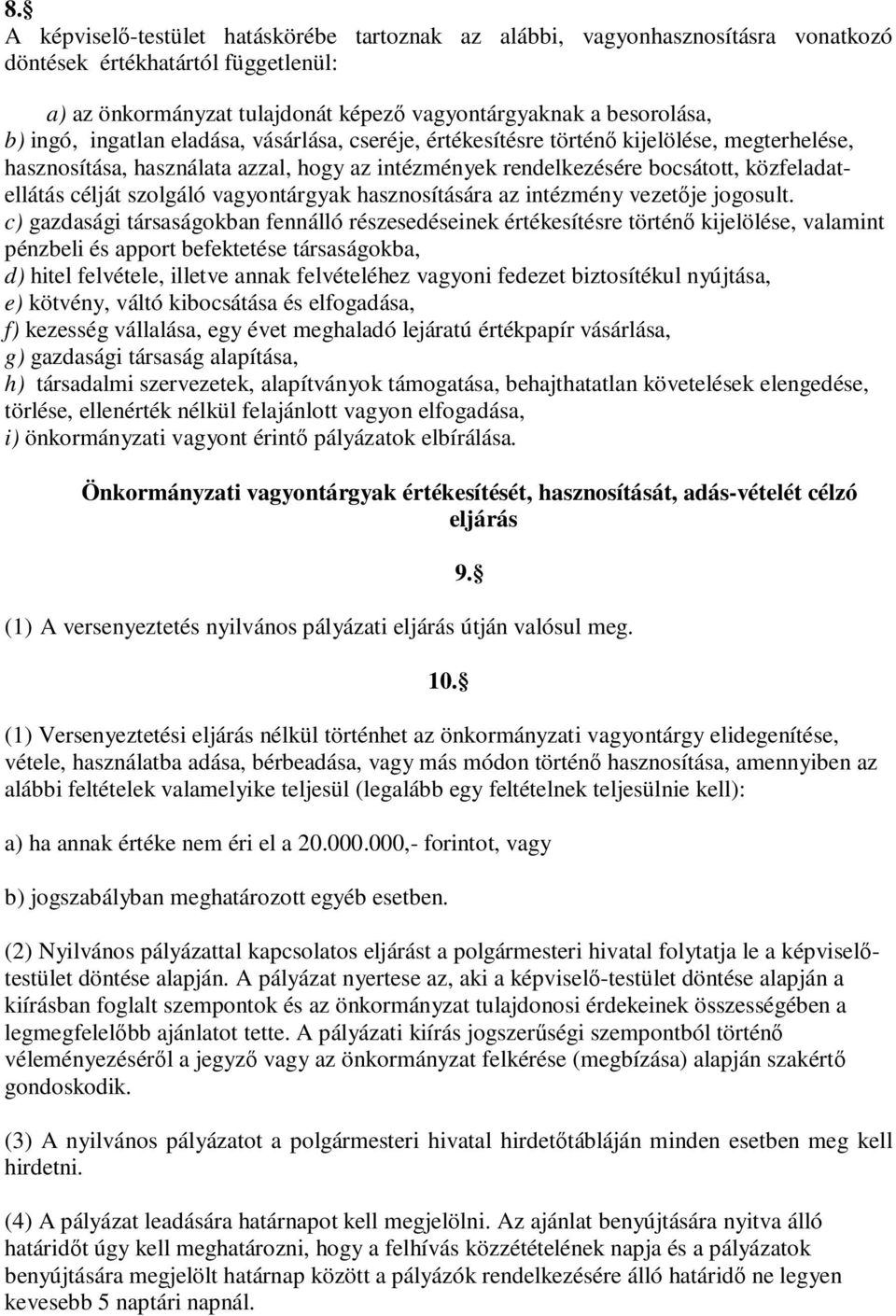 vagyontárgyak hasznosítására az intézmény vezetője jogosult.