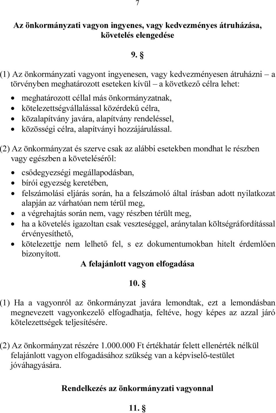 kötelezettségvállalással közérdekű célra, közalapítvány javára, alapítvány rendeléssel, közösségi célra, alapítványi hozzájárulással.