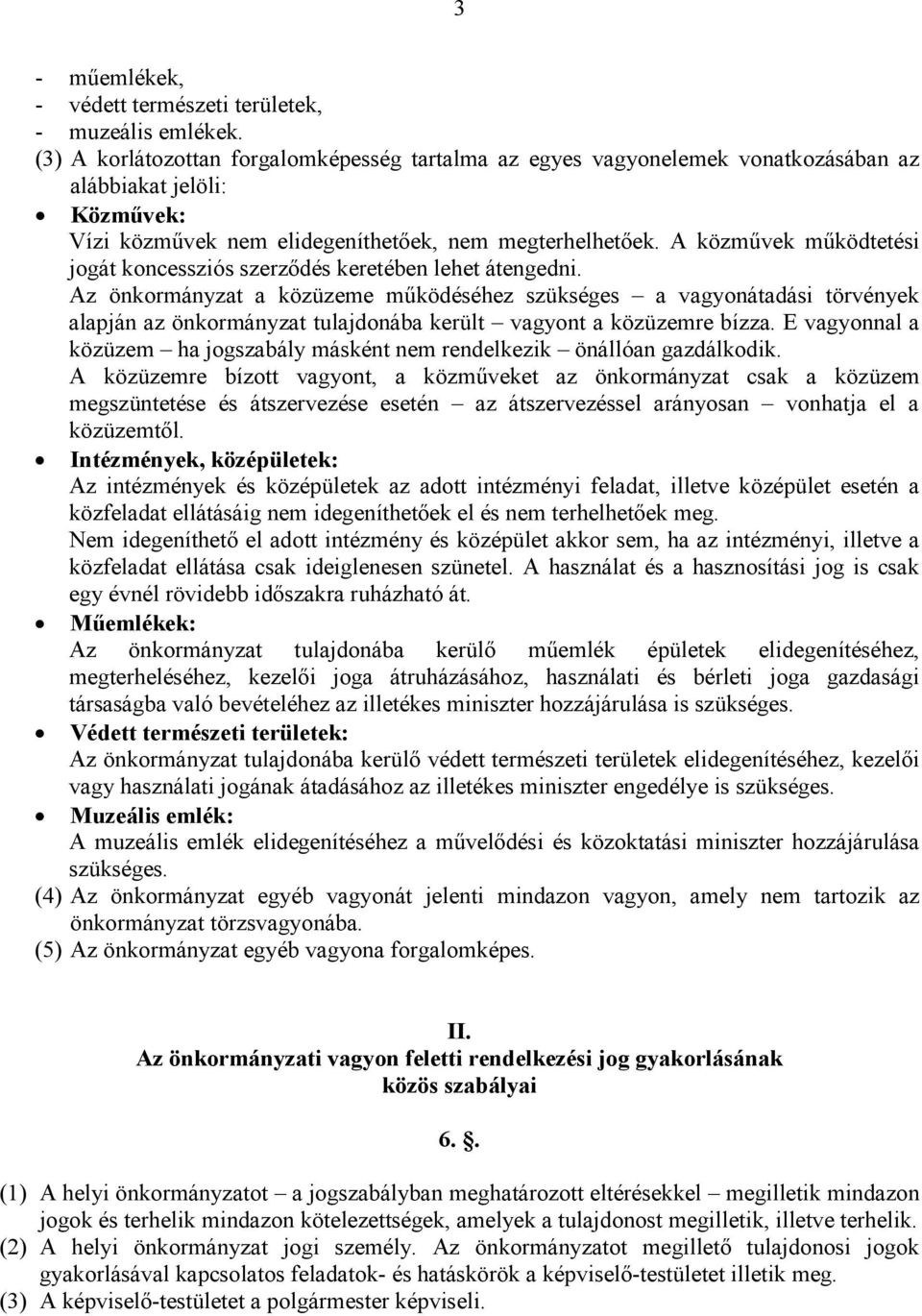 A közmővek mőködtetési jogát koncessziós szerzıdés keretében lehet átengedni.