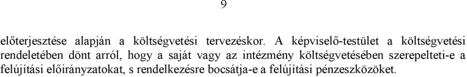 hogy a saját vagy az intézmény költségvetésében szerepelteti-e a