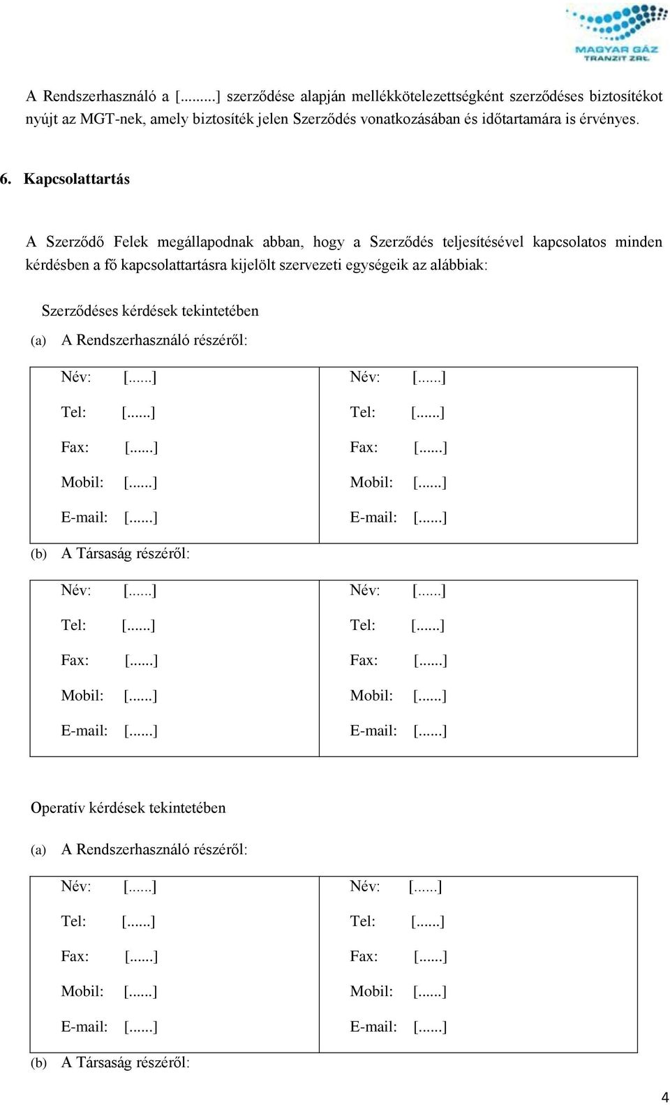 és időtartamára is érvényes. 6.