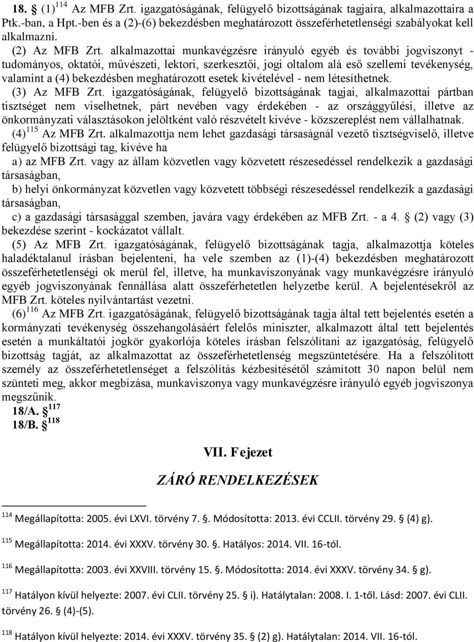 alkalmazottai munkavégzésre irányuló egyéb és további jogviszonyt - tudományos, oktatói, művészeti, lektori, szerkesztői, jogi oltalom alá eső szellemi tevékenység, valamint a (4) bekezdésben