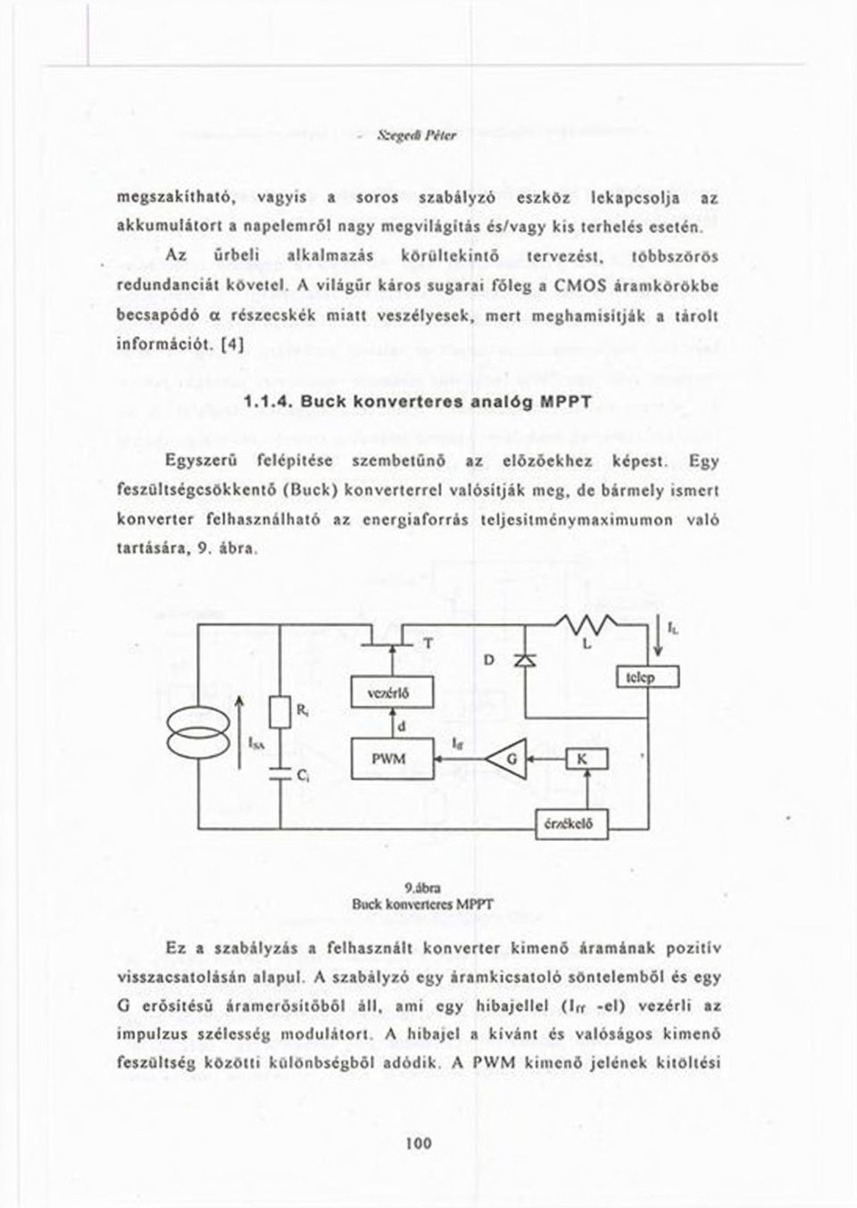 1.1.4. Buck konverteres analóg MPPT Egyszerű felépítése szembetűnő az előzőekhez képest. Egy feszültségcsökkcntó (Buck) konverterrel valósítják meg.